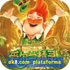 ok8.com plataforma de jogos